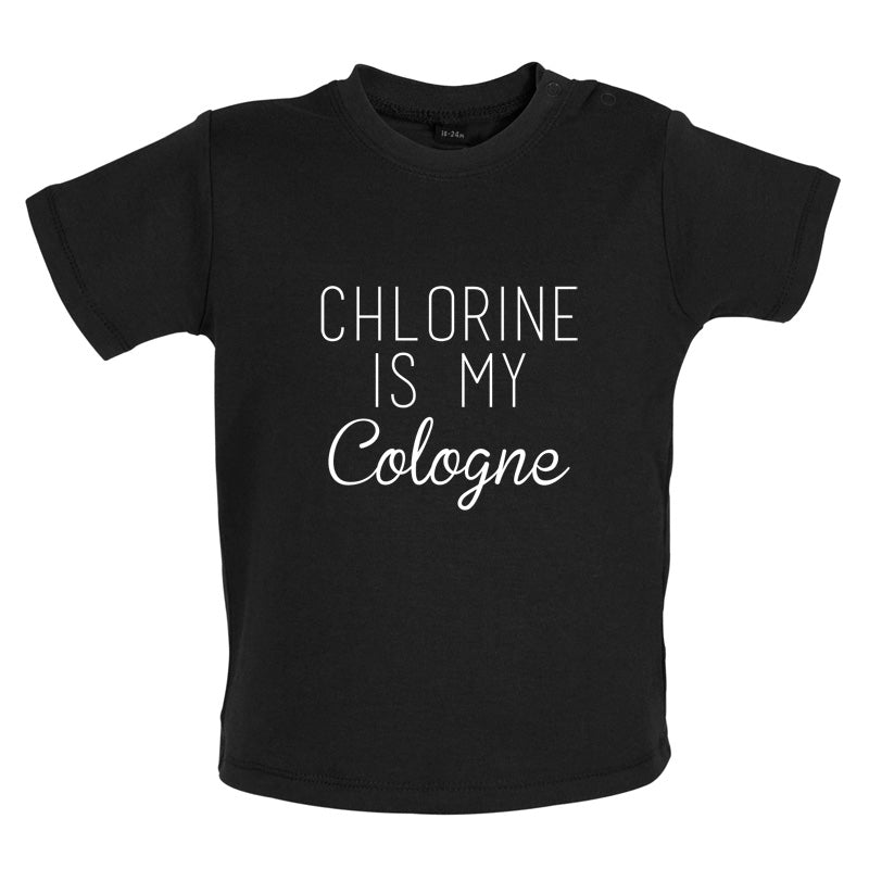 Chlorine Is My Cologne Baby T Shirt