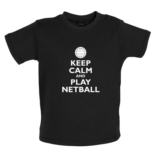 Keep Calm and Play Netball Baby T Shirt