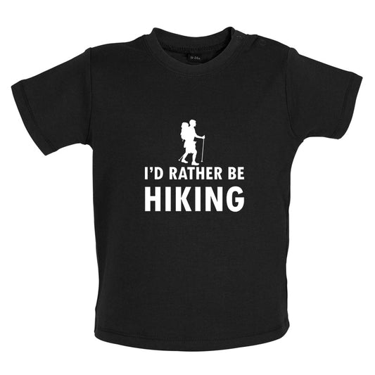 I'd Rather Be Hiking Baby T Shirt