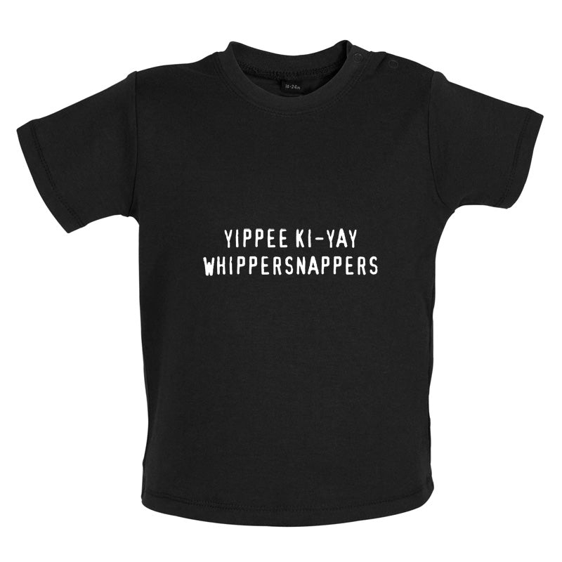 Yippee Ki-Yay WhipperSnappers Baby T Shirt