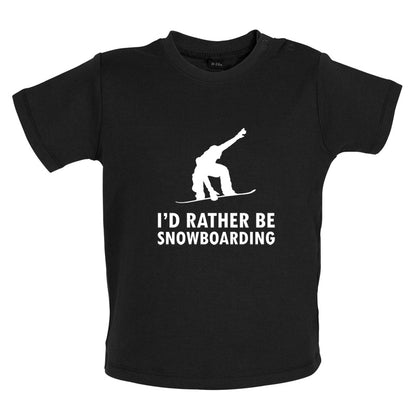 I'd Rather Be Snowboarding Baby T Shirt