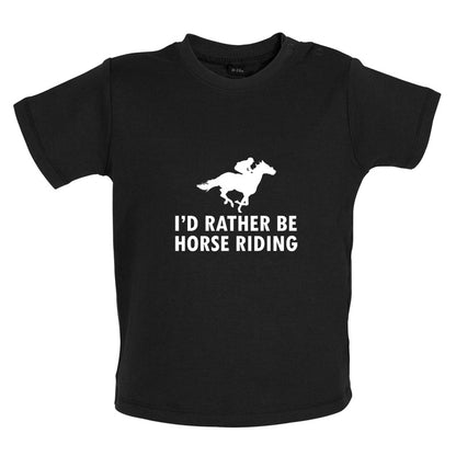 I'd Rather Be Horse Riding Baby T Shirt