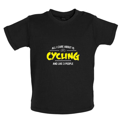 All I Care About Is Cycling Baby T Shirt