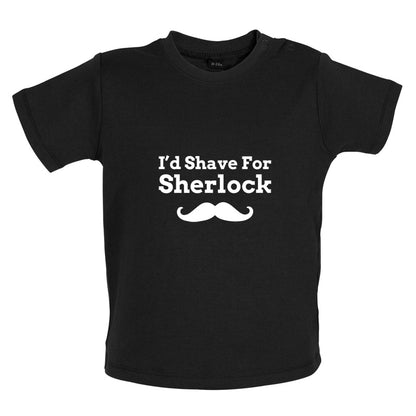 I'd Shave For Sherlock Baby T Shirt