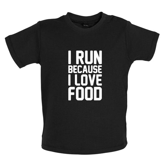 I Run Because I Love Food Baby T Shirt