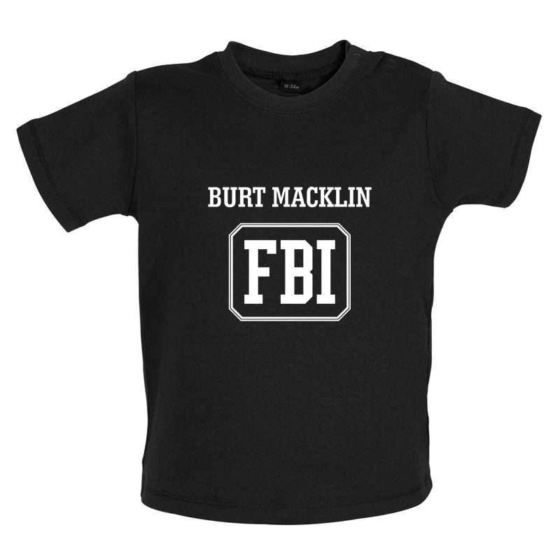 Burt Macklin FBI Baby T Shirt