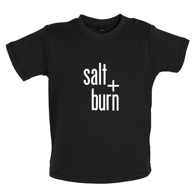 Salt And Burn Baby T Shirt