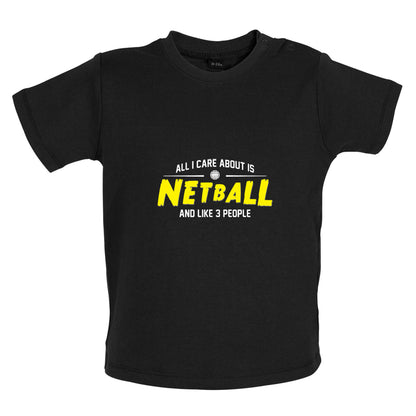 All I Care About Is Netball Baby T Shirt