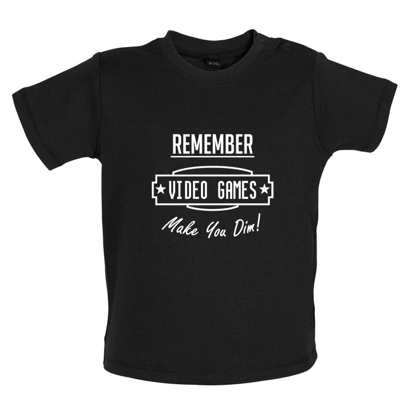 Video Games Make You Dim Baby T Shirt