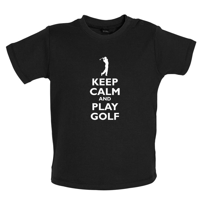 Keep Calm and Play Golf Baby T Shirt