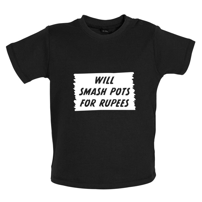 Will Smash Pots For Rupees Baby T Shirt