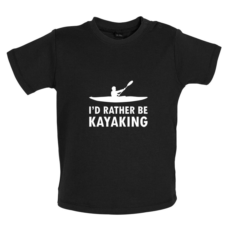 I'd Rather Be Kayaking Baby T Shirt