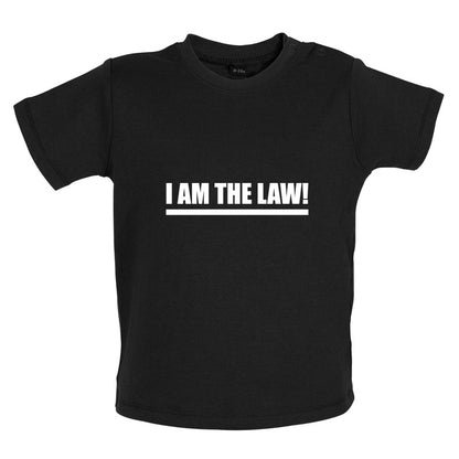 I Am The Law Baby T Shirt