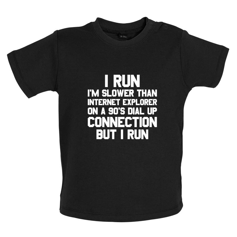 I Run, Slower Than Internet Explorer Baby T Shirt