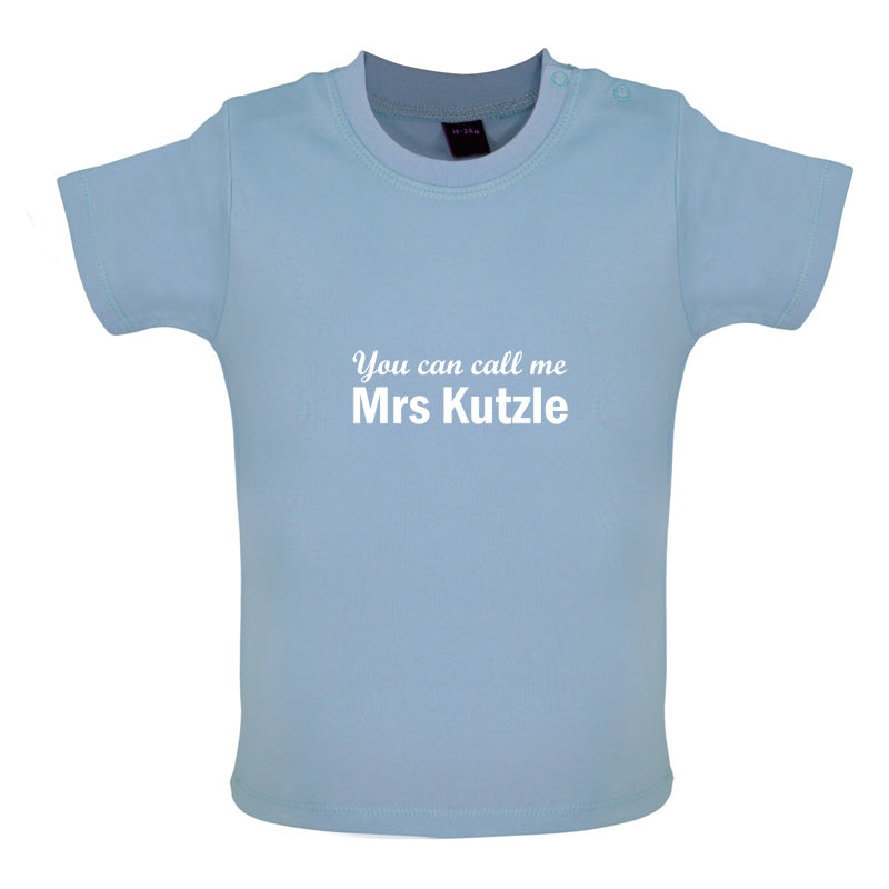 You Can Call Me Mrs Kutzle Baby T Shirt