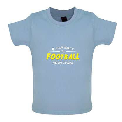 All I Care About Is Football Baby T Shirt