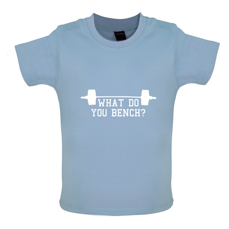 What Do You Bench Baby T Shirt