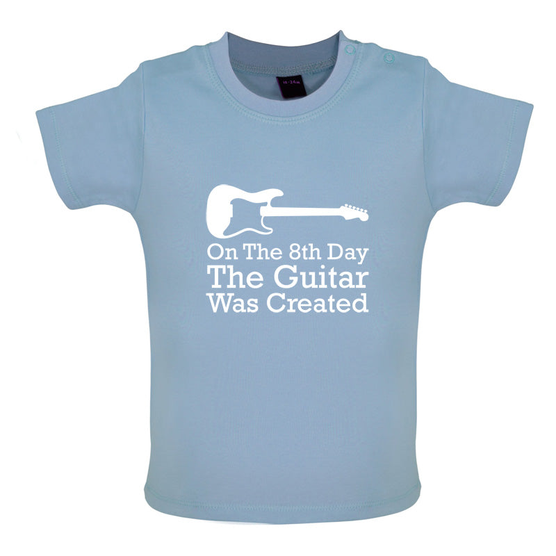 On The 8th Day Guitar Was Created Baby T Shirt