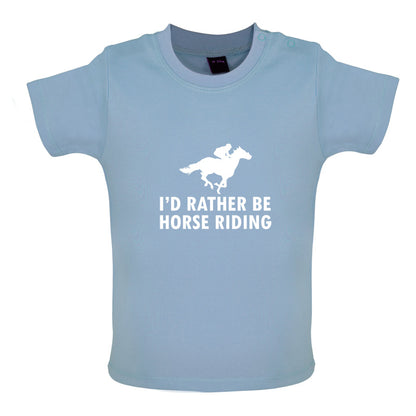 I'd Rather Be Horse Riding Baby T Shirt