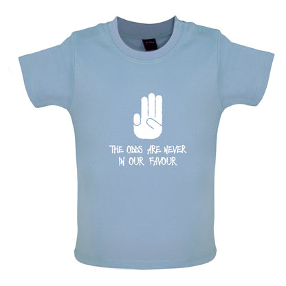 The Odds Are Never In Our Favour Baby T Shirt