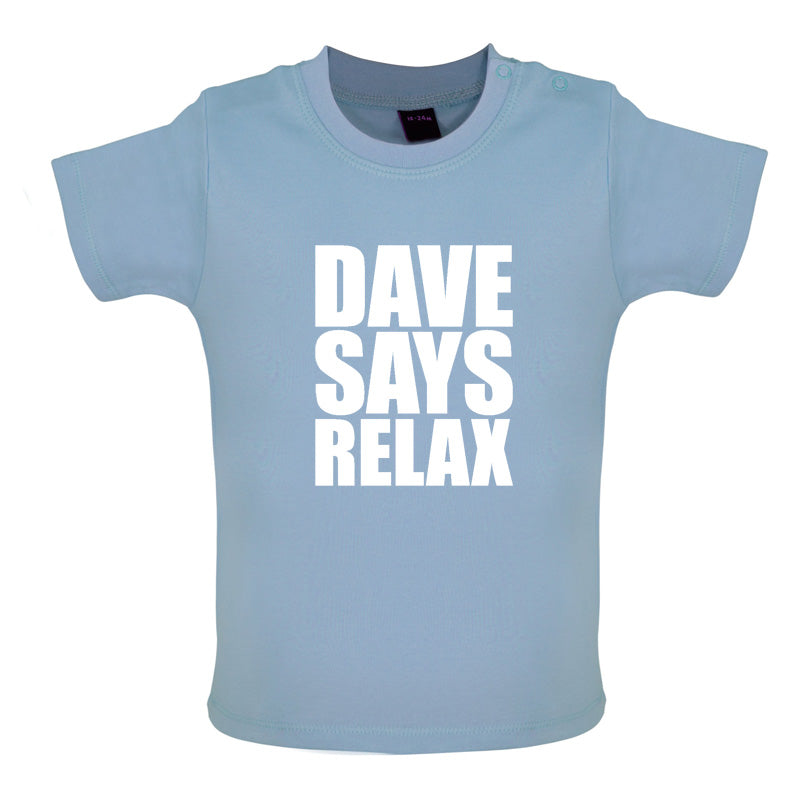 Dave Says Relax Baby T Shirt