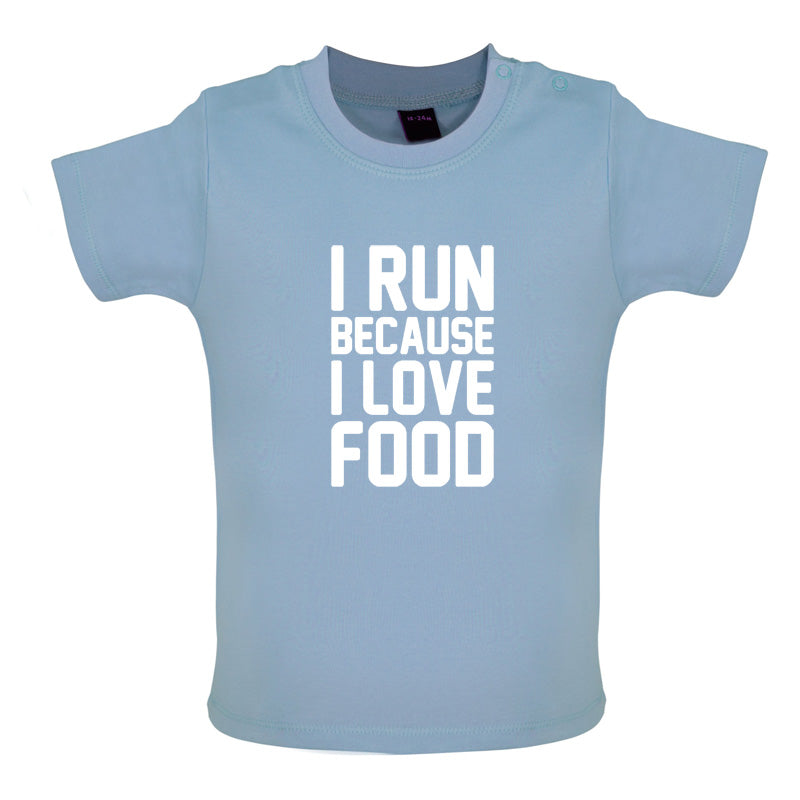 I Run Because I Love Food Baby T Shirt