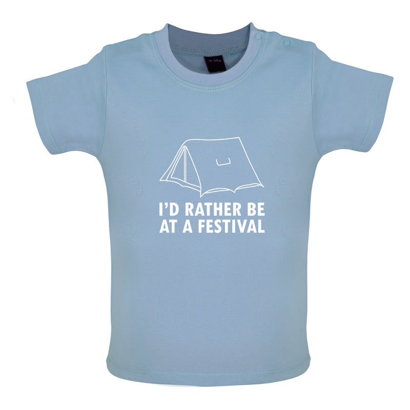 I'd Rather Be At A Festival Baby T Shirt