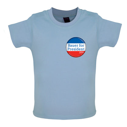 Bauer For President Baby T Shirt