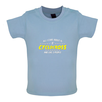 All I Care About Is Cyclocross Baby T Shirt