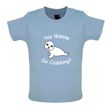 You Wanna Go Clubbing Baby T Shirt