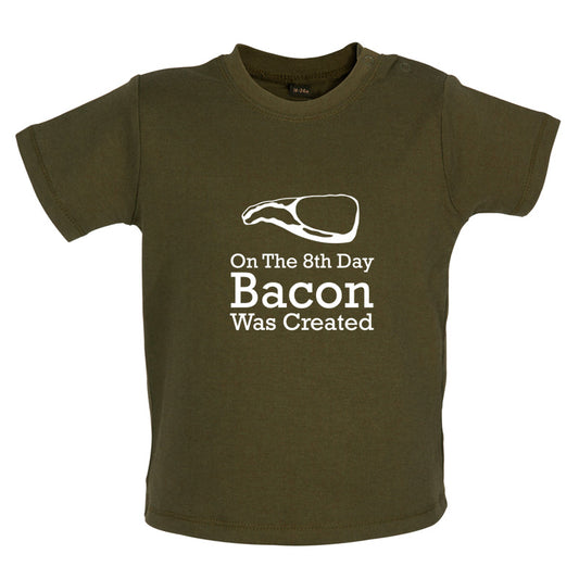 On The 8th Day Bacon Was Created Baby T Shirt