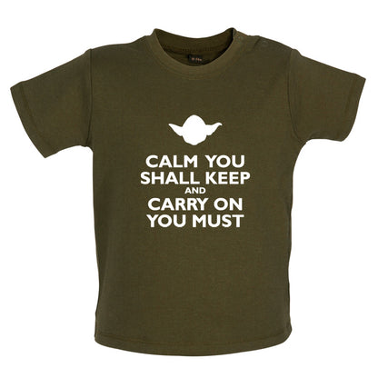 Calm You Shall Keep And Carry On You Must Baby T Shirt