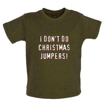 I Don't Do Christmas Jumpers Baby T Shirt