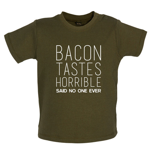 Bacon Tastes Horrible Said No One Ever Baby T Shirt