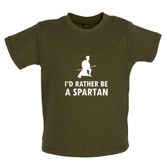 I'd Rather Be A Spartan Baby T Shirt