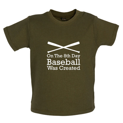 On The 8th Day Baseball Was Created Baby T Shirt