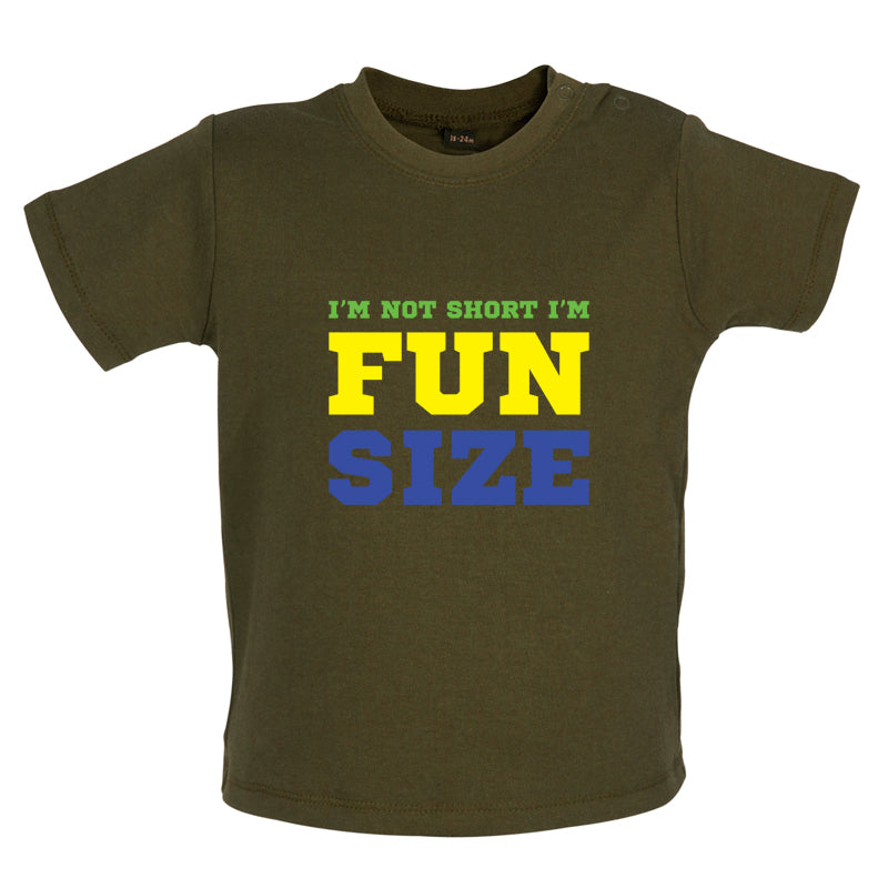 I'm Not Short I'm Fun Size Baby T Shirt