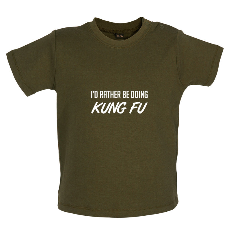 I'd Rather Be Doing Kung Fu Baby T Shirt