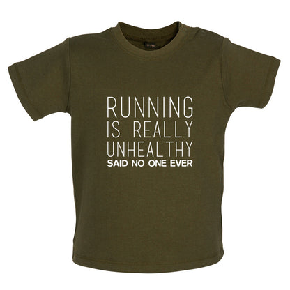 Running Is Really Unhealthy Said No One Ever Baby T Shirt