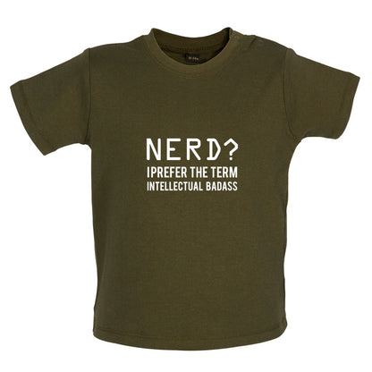 Nerd I Prefer Badass Baby T Shirt