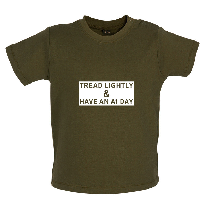 Tread Lightly And Have An A1 Day Baby T Shirt