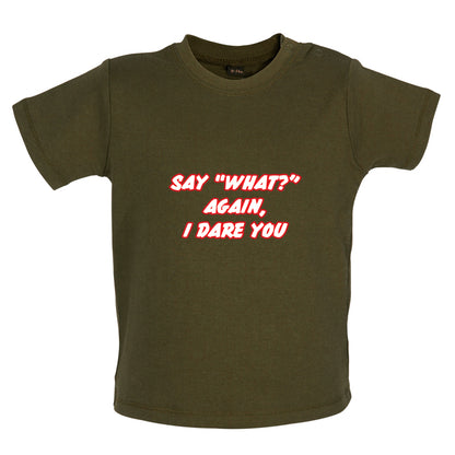 Say What Again I Dare You Baby T Shirt