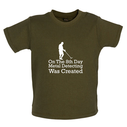 On The 8th Day Metal Detecting Was Created Baby T Shirt