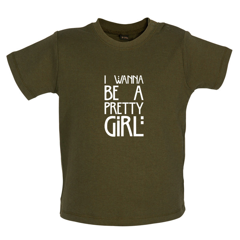 I Wanna Be A Pretty Girl Baby T Shirt