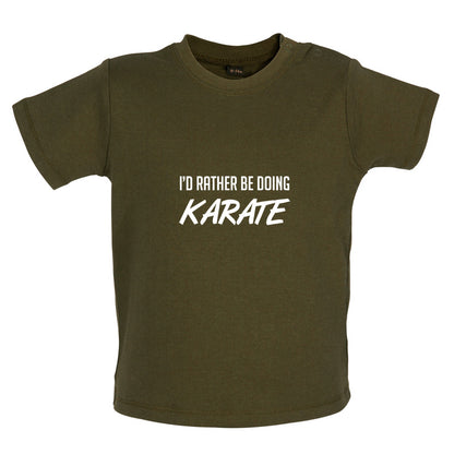 I'd Rather Be Doing Karate Baby T Shirt