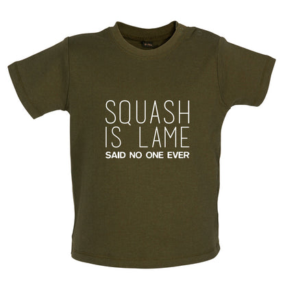 Squash Is Lame Said No One Ever Baby T Shirt