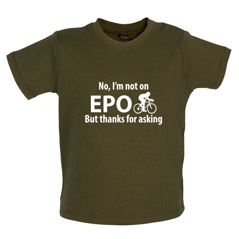 I'm not on EPO but thanks for asking Baby T Shirt