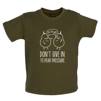 Don't Give In To Pear Pressure Baby T Shirt