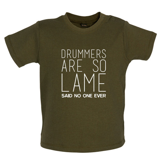 Drummers Are So Lame Said No One Ever Baby T Shirt