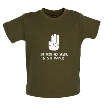 The Odds Are Never In Our Favour Baby T Shirt